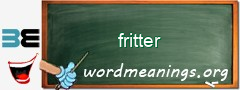 WordMeaning blackboard for fritter